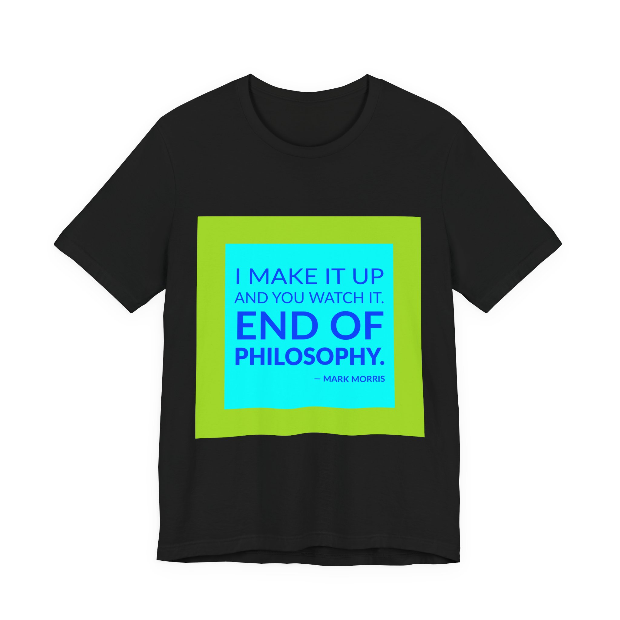 'End of Philosophy' — Mark Morris Quote Tee | Wear Words Black-on-White Literary Tee — Classic Tee - Image 5