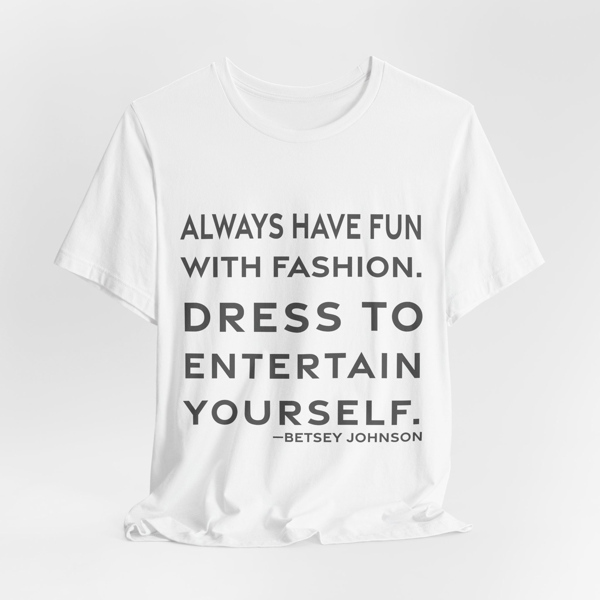 'Dress to Entertain Yourself' — Betsey Johnson Quote Tee | RQuéV Black-on-White Statement Shirt — Classic Tee - Image 8