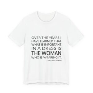 'Over the Years I Have' — Yves Saint Laurent Quote Tee | Wear Words Typographic Statement Tee — Classic Tee