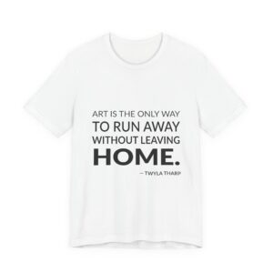 'Art is the Only Way' — Twyla Tharp Quote Tee | Wear Words Black-on-White Literary Tee — Classic Tee