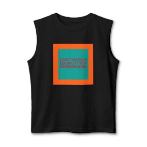 'Don't Mistake Legibility for Communication' — David Carson Quote Tee | Wear Words Black-on-White Literary Tee — Muscle Tank