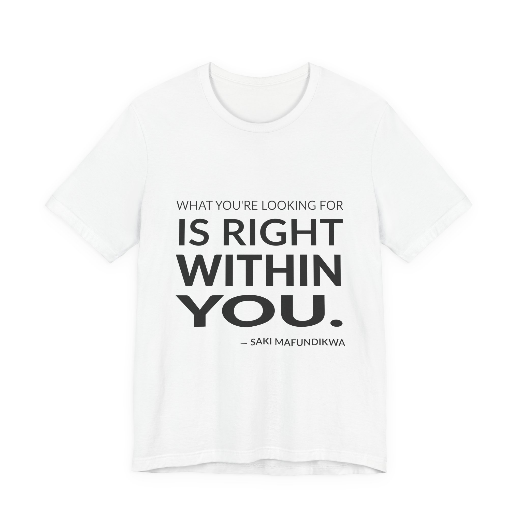 'What You're Looking for is' — Saki Mafundikwa Quote Tee | RQuéV Black-on-White Statement Shirt — Classic Tee