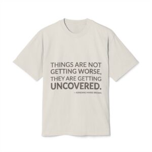 'Things Are Not Getting Worse,' — adrienne maree brown Quote Tee | Wear Words Black-on-White Literary Tee — Oversized Tee