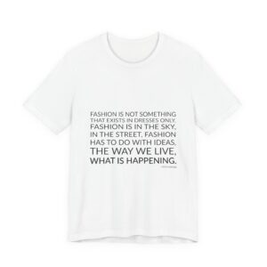 'Fashion is Not Something That' — Coco Chanel Quote Tee | Wear Words Typographic Statement Tee — Classic Tee