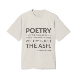 'Poetry is Just the Evidence of Life' — Leonard Cohen Quote Tee | Wear Words Black-on-White Statement Shirt — Oversized Tee