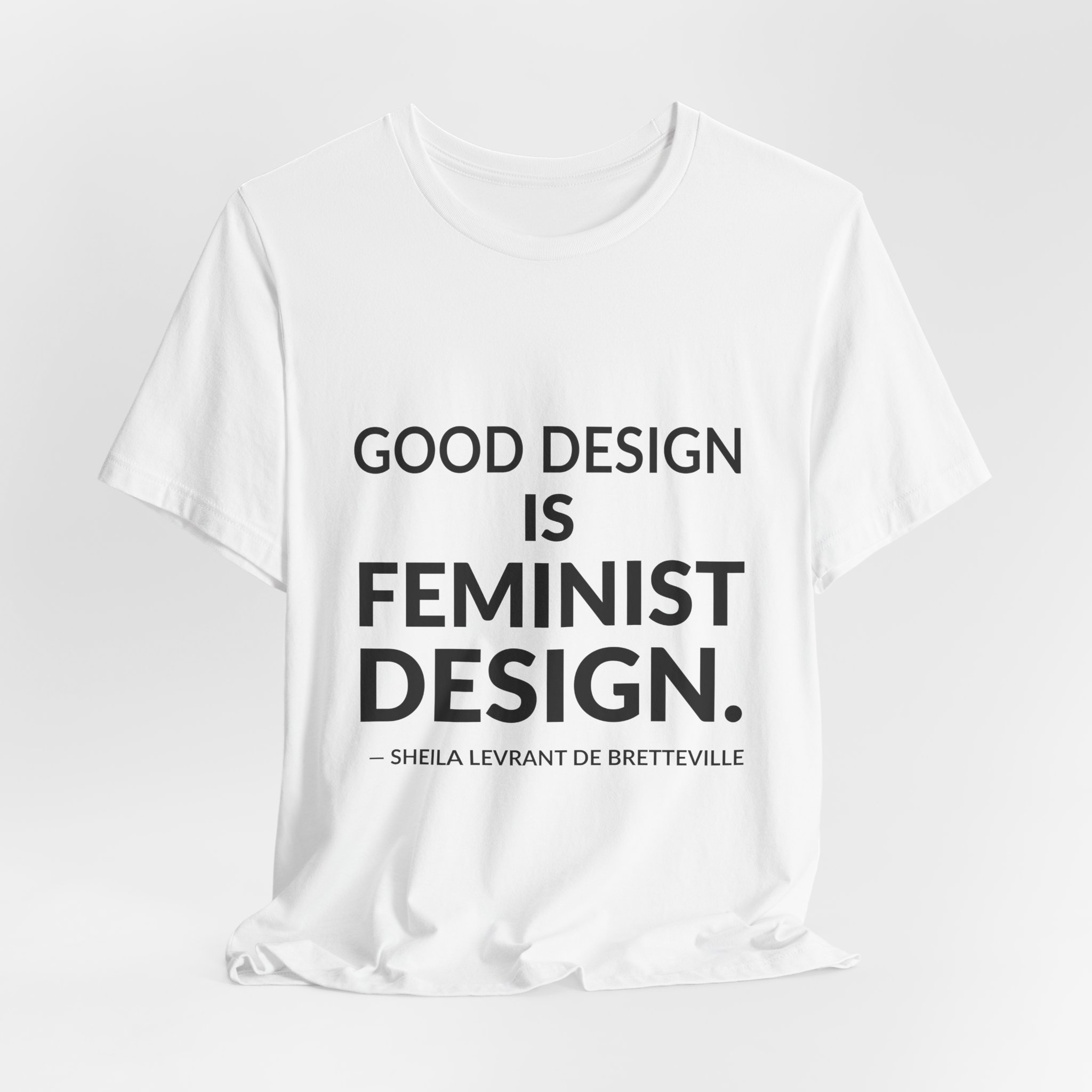'Good Design is Feminist Design' — Sheila Levrant de Bretteville Quote Tee | RQuéV Typographic Statement Tee — Classic Tee - Image 7