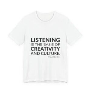 'Listening is the Basis of' — Pauline Oliveros Quote Tee | RQuéV Black-on-White Literary Tee — Classic Tee