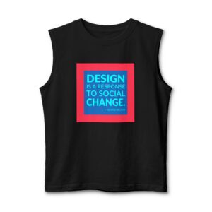 'Design is a Response to Social Change' — George Nelson Quote Tee | Wear Words Typographic Statement Tee — Muscle Tank