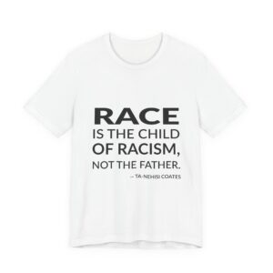 'Race is the Child of' — Ta-Nehisi Coates Quote Tee | RQuéV Typographic Statement Tee — Classic Tee