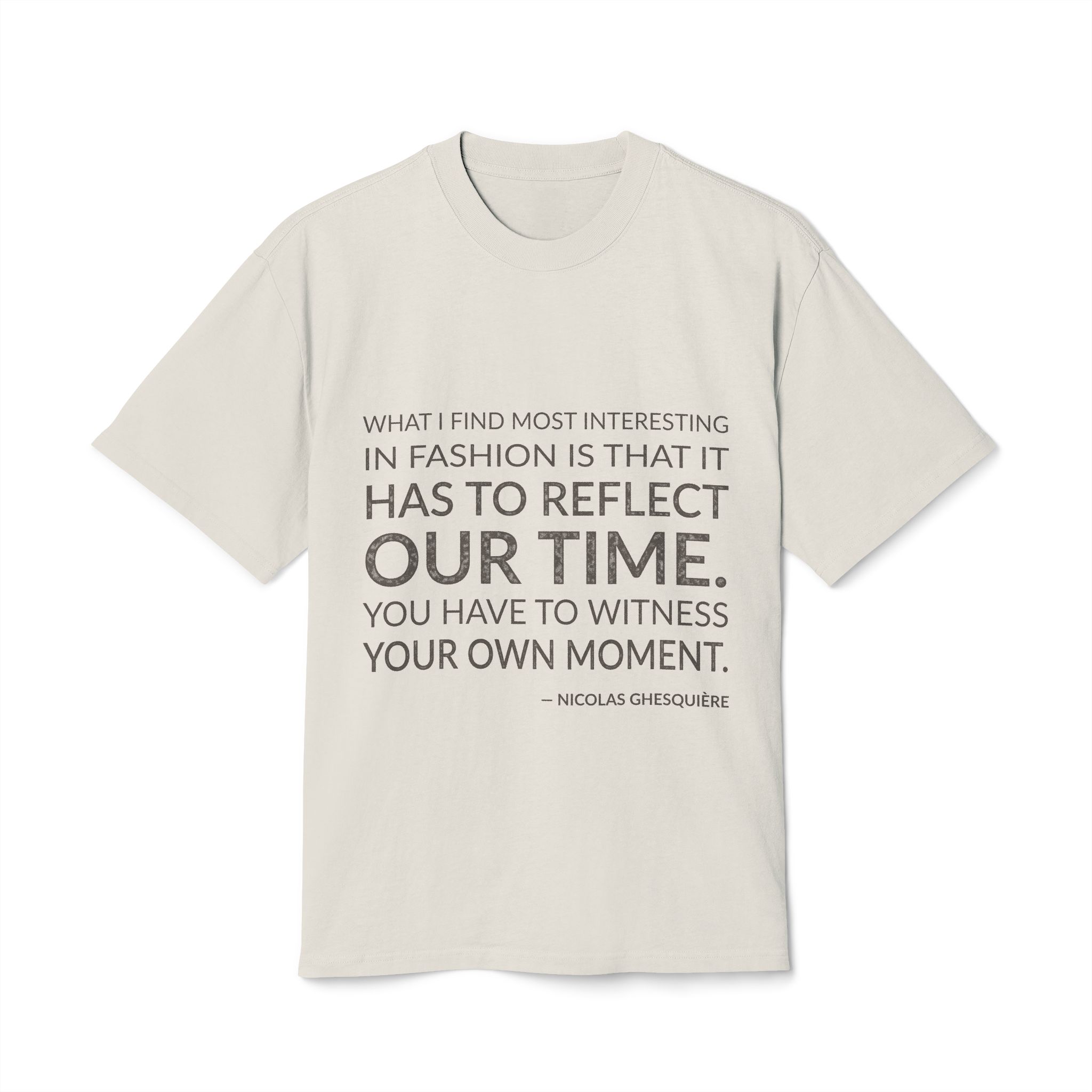 'You Have to Witness Your Own Moment' — Nicolas Ghesquière Quote Tee | Wear Words Black-on-White Literary Tee — Oversized Tee
