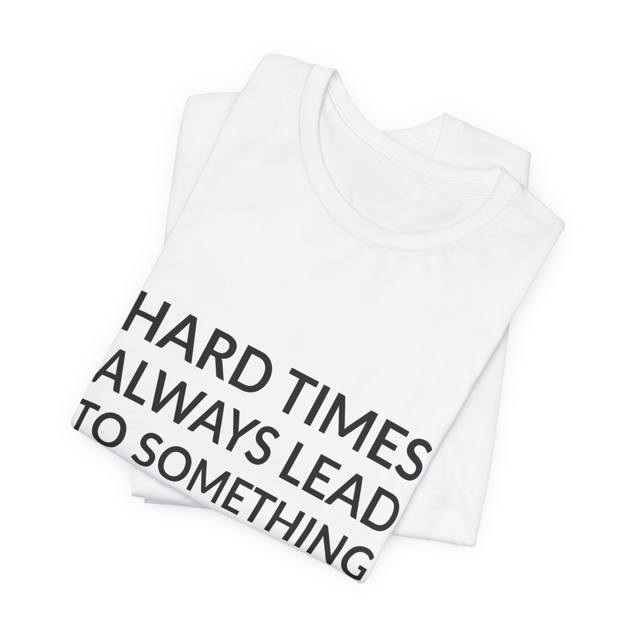 'Hard Times Always Lead to Something Great' — Betsey Johnson Quote Tee | Wear Words Black-on-White Literary Tee — Classic Tee - Image 2