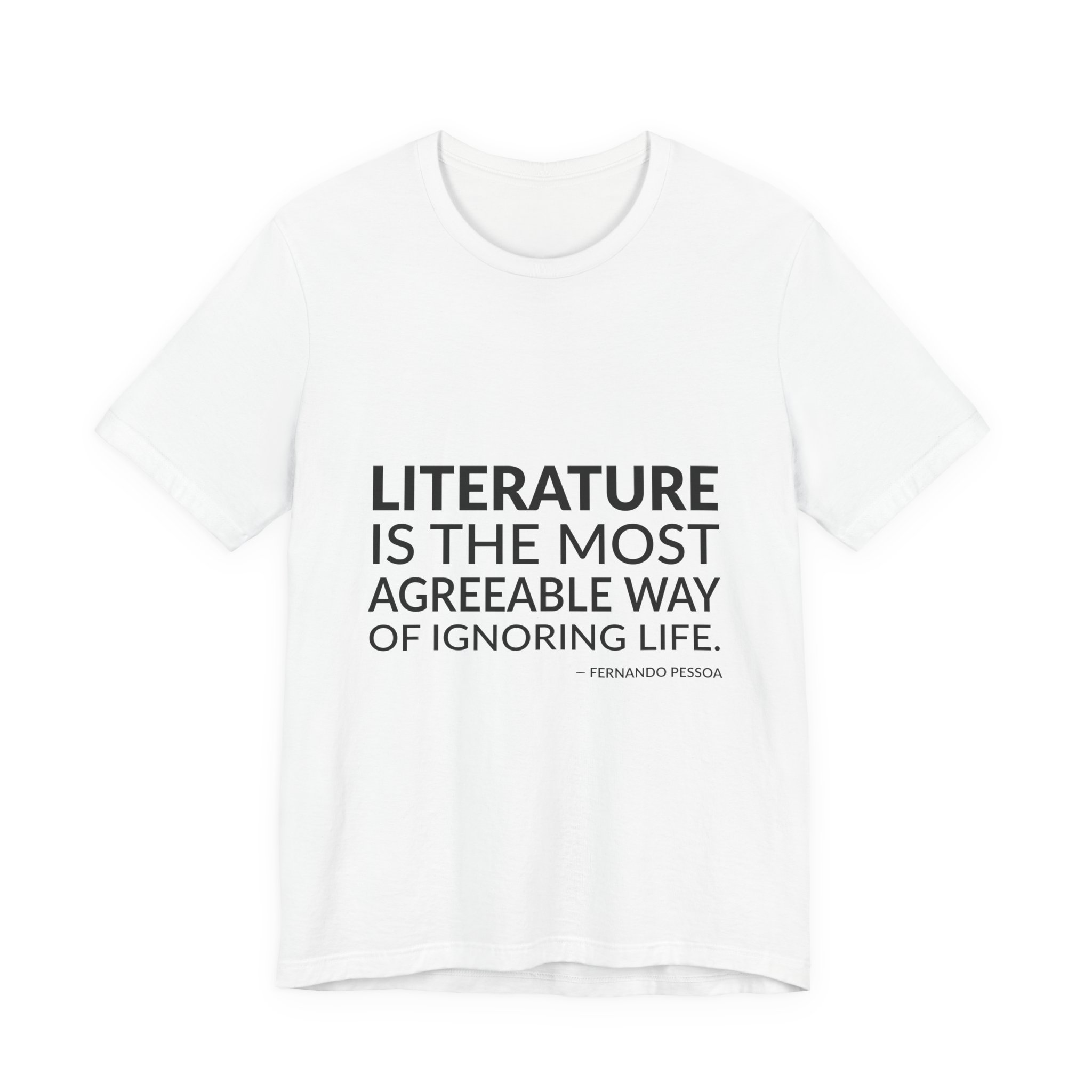 'Literature is the Most Agreeable' — Fernando Pessoa (Bernardo Soares) Quote Tee | RQuéV Black-on-White Literary Tee — Classic Tee