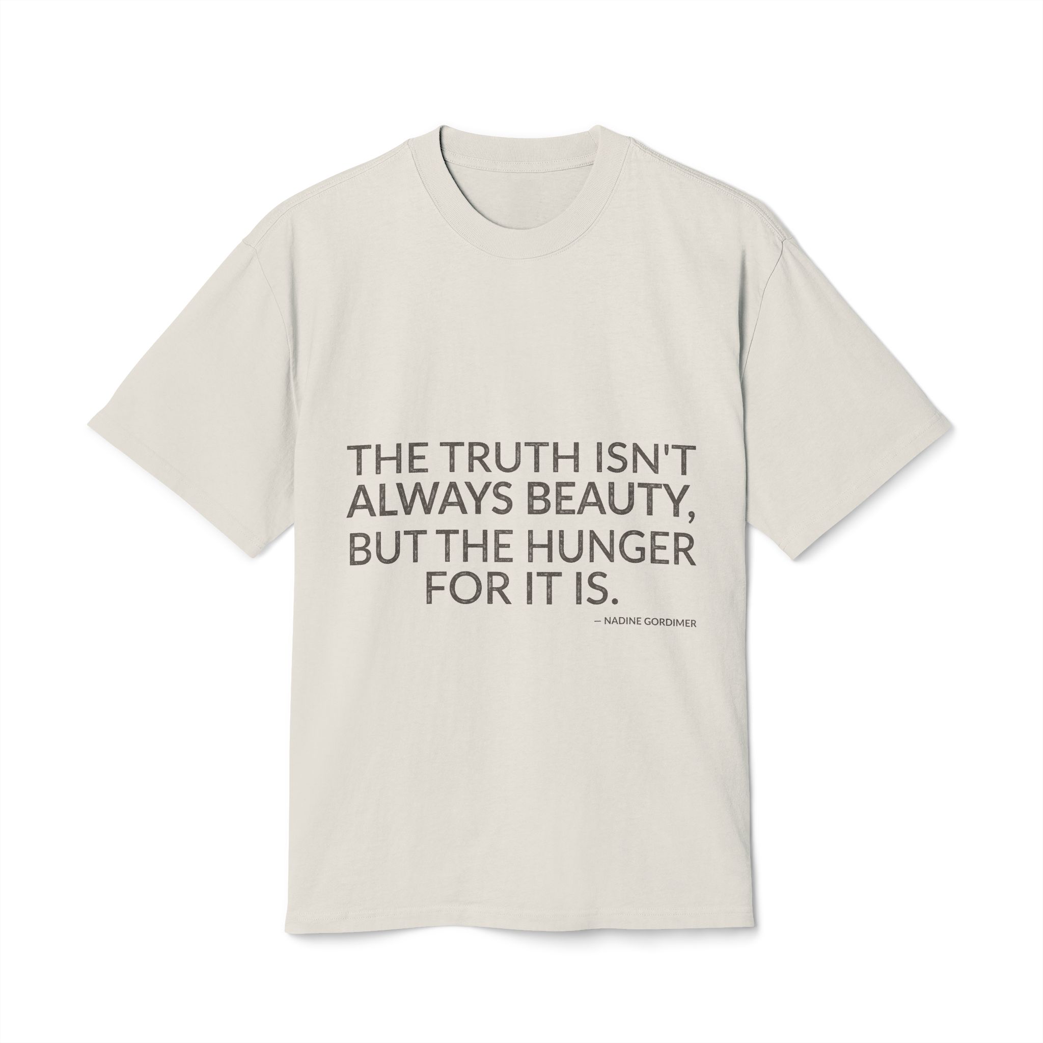 'The truth isn't always beauty, but the hunger for it is.'