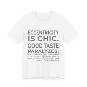 'Eccentricity is Chic' — Jean Paul Gaultier Quote Tee | RQuéV Typographic Statement Tee — Classic Tee