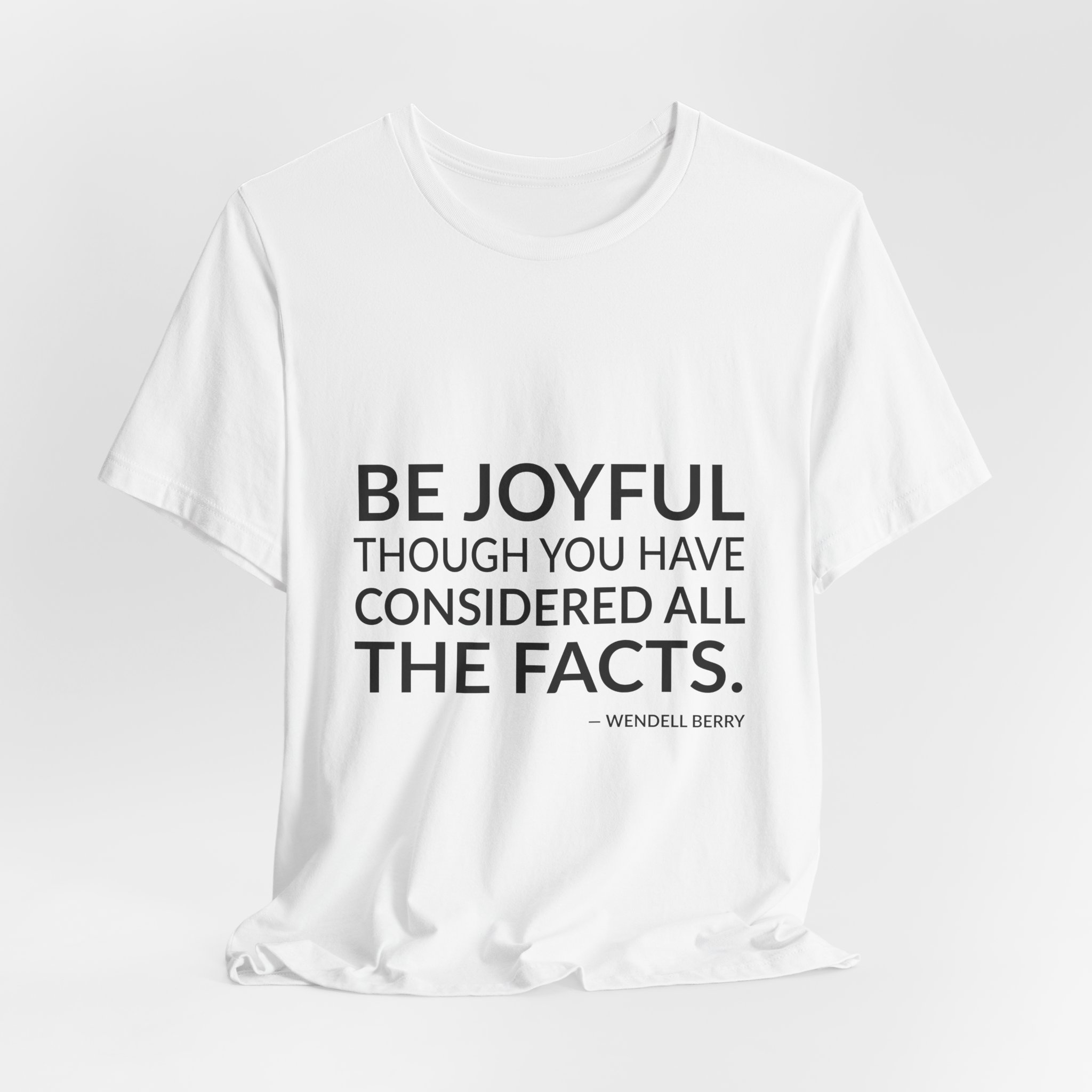 'Be Joyful Though You Have' — Wendell Berry Quote Tee | RQuéV Black-on-White Statement Shirt — Classic Tee - Image 5