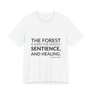 'The Forest is Wired for' — Suzanne Simard Quote Tee | Wear Words Black-on-White Statement Shirt — Classic Tee