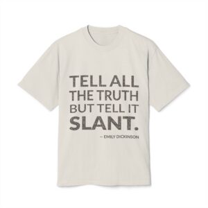 'Tell All the Truth but' — Emily Dickinson Quote Tee | Wear Words Typographic Statement Tee — Oversized Tee