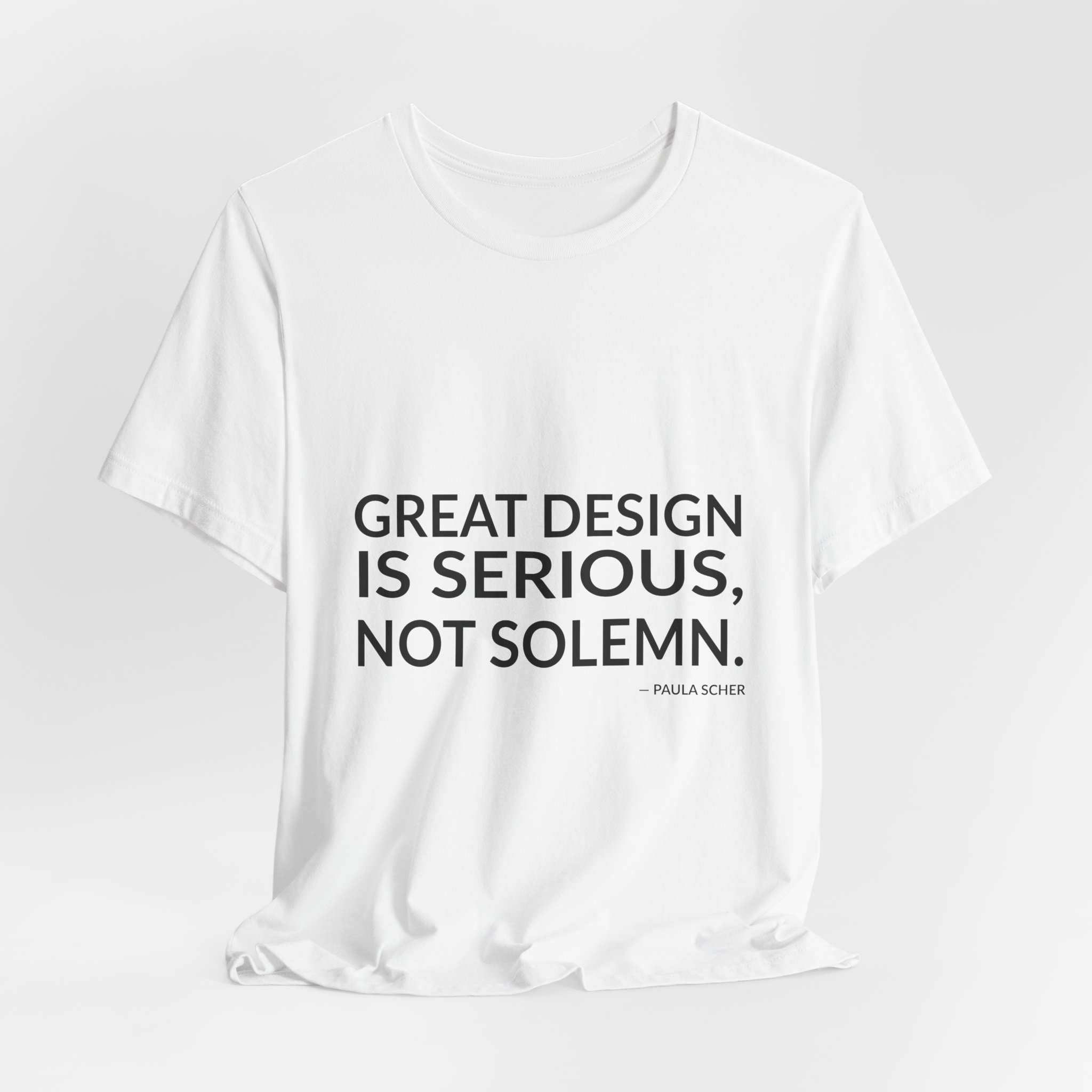 'Great Design is Serious, Not Solemn' — Paula Scher Quote Tee | RQuéV Typographic Statement Tee — Classic Tee - Image 4
