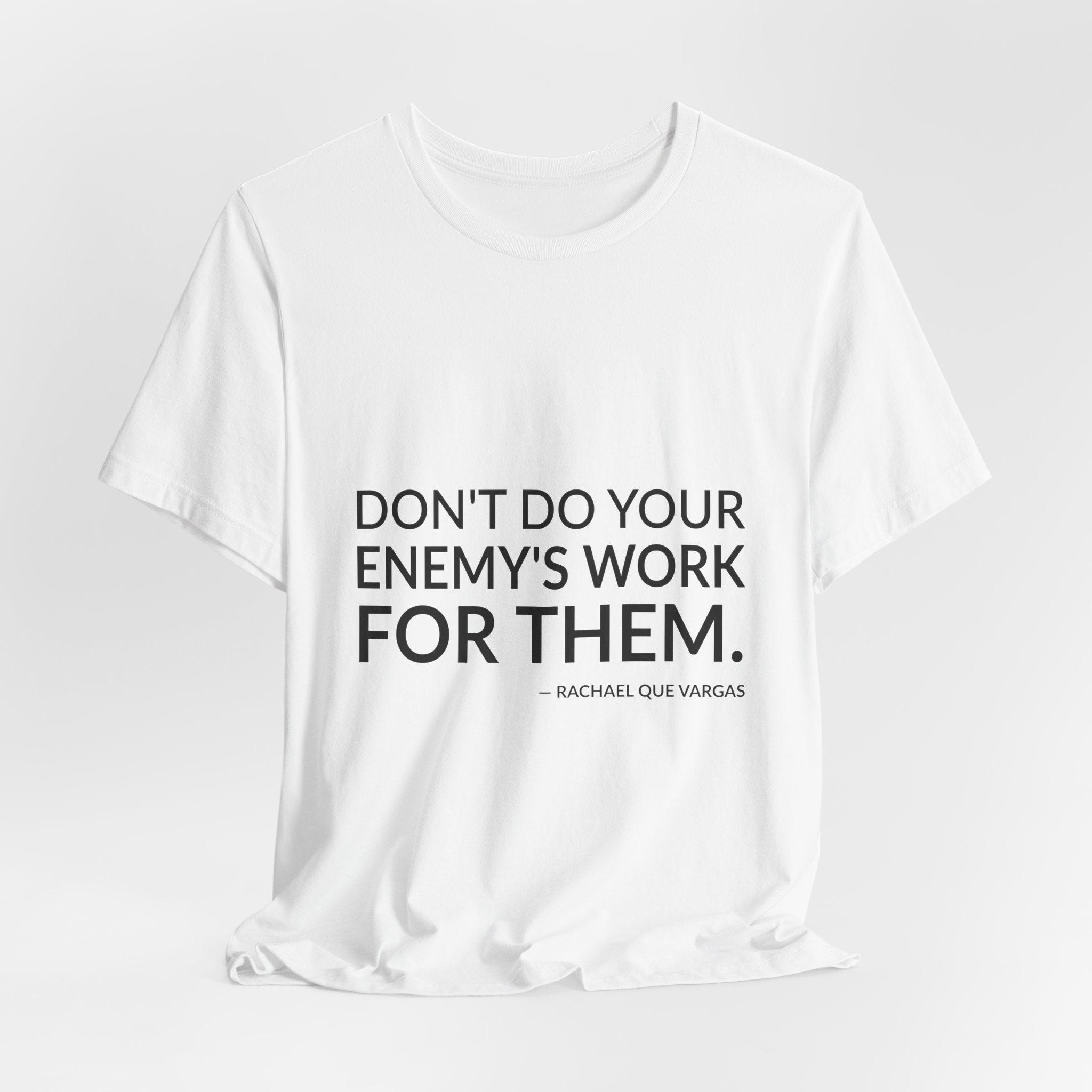 'Don't Do Your Enemy's Work for Them' — Rachael Que Vargas Quote Tee | RQuéV Typographic Statement Tee — Classic Tee - Image 2