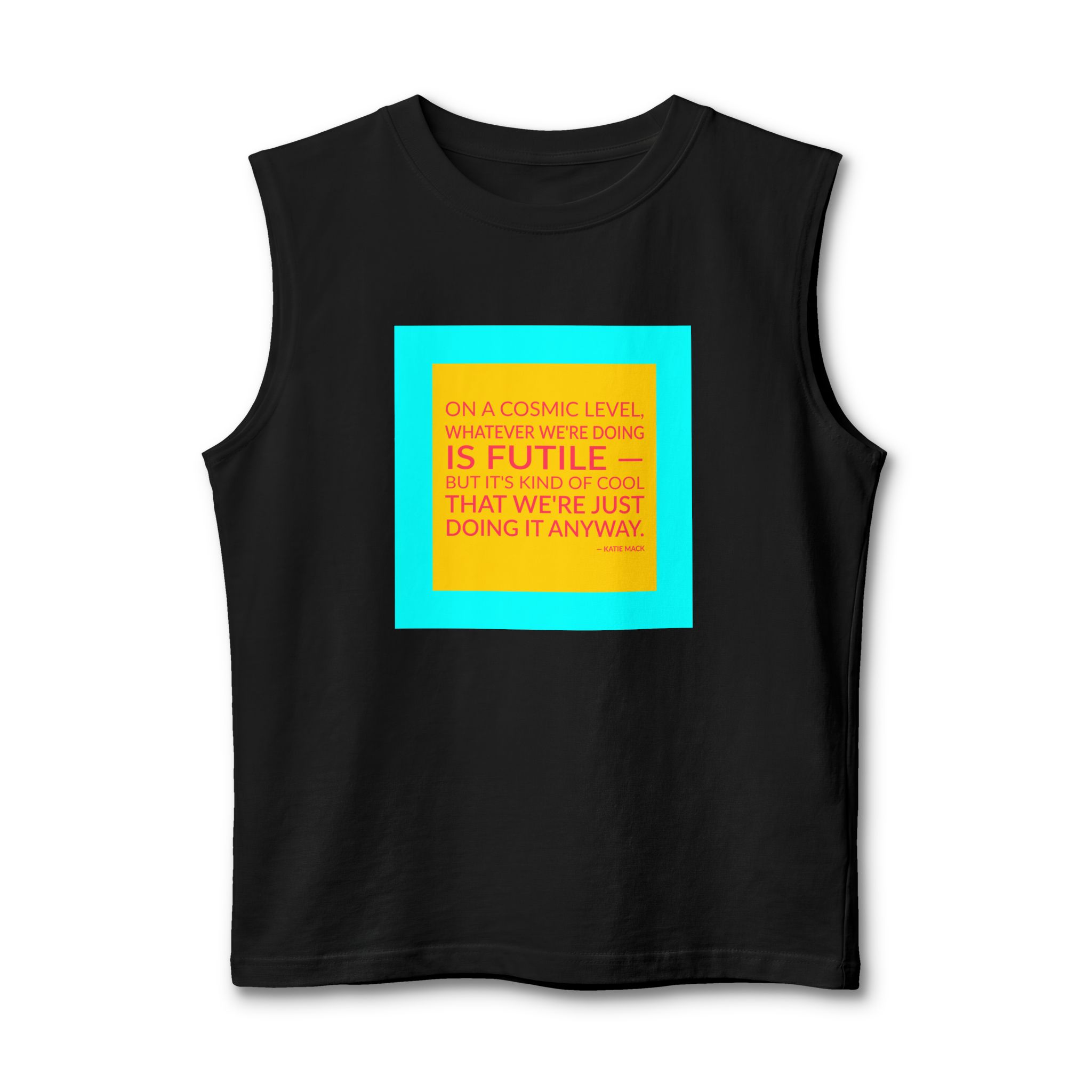 'On a Cosmic Level, Whatever' — Katie Mack Quote Tee | Wear Words Black-on-White Statement Shirt — Muscle Tank