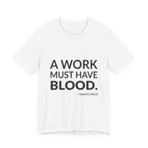 'A Work Must Have Blood' — Hanya Holm Quote Tee | Wear Words Typographic Statement Tee — Classic Tee