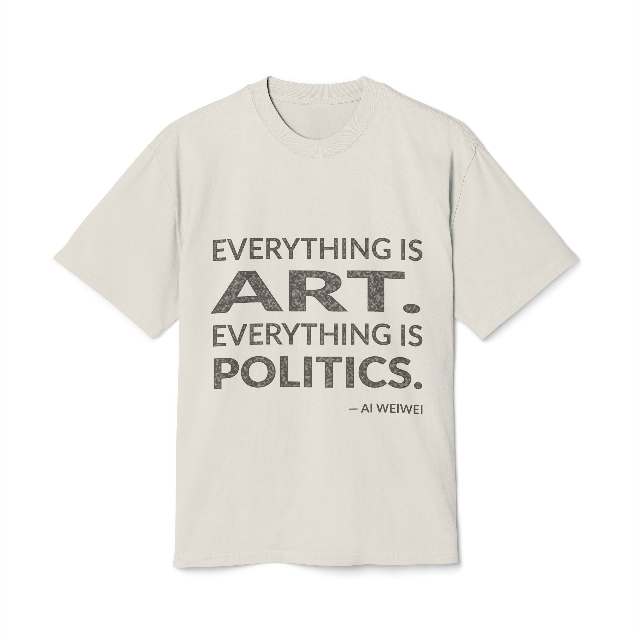 'Everything is Art' — Ai Weiwei Quote Tee | Wear Words Black-on-White Statement Shirt — Oversized Tee