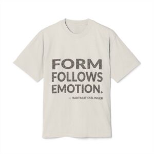 'Form Follows Emotion' — Hartmut Esslinger Quote Tee | Wear Words Typographic Statement Tee — Oversized Tee