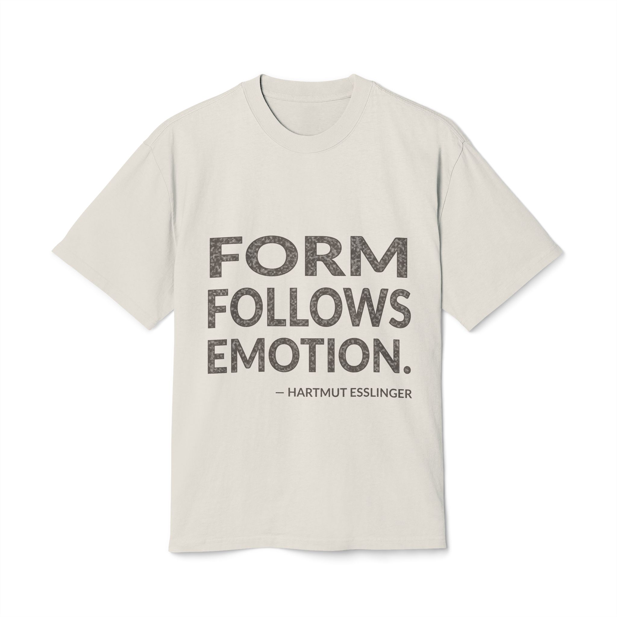 'Form Follows Emotion' — Hartmut Esslinger Quote Tee | Wear Words Typographic Statement Tee — Oversized Tee