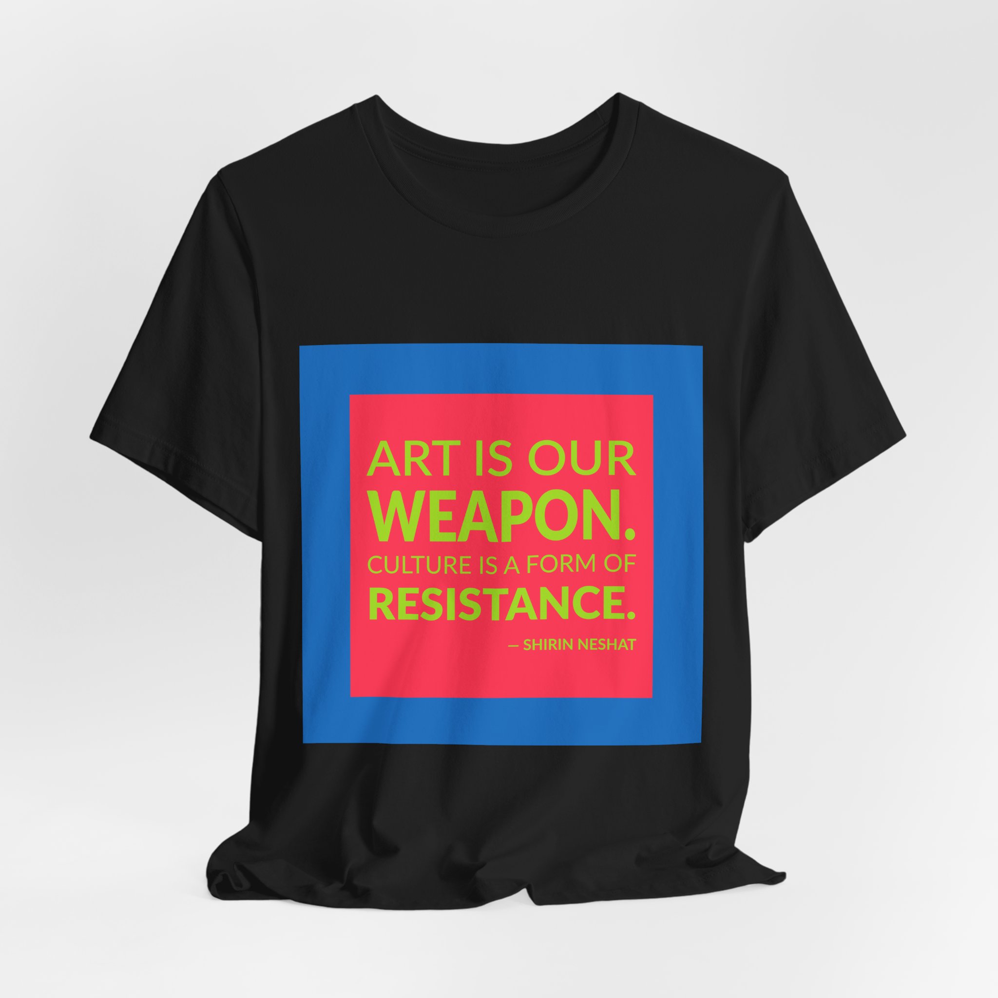 'Art is Our Weapon' — Shirin Neshat Quote Tee | Wear Words Typographic Statement Tee — Classic Tee - Image 5
