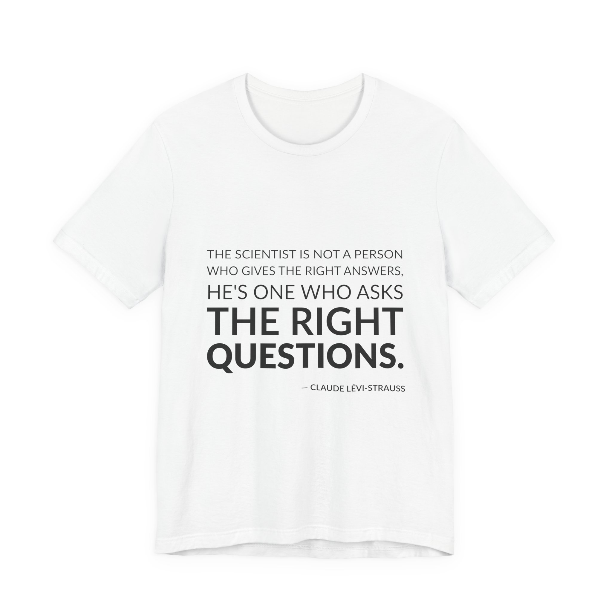 'The Scientist is Not a' — Claude Lévi-Strauss Quote Tee | Wear Words Black-on-White Literary Tee — Classic Tee