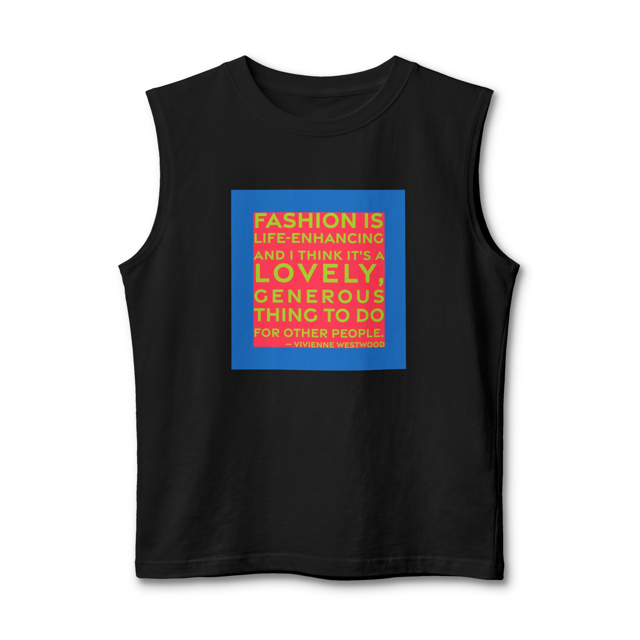 'Fashion is Life-enhancing and I' — Vivienne Westwood Quote Tee | RQuéV Black-on-White Statement Shirt — Muscle Tank